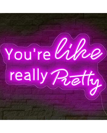 You're Like Really Pretty Neon Signs Large Led Neon Sign For Wall Decor Led Neon Light Signs