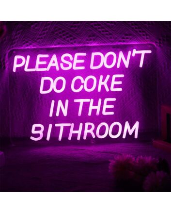 Please Don'T Do Coke In The Bathroom Neon Sign