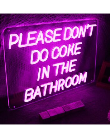 Please Don&#039;T Do Coke In The Bathroom Neon Sign