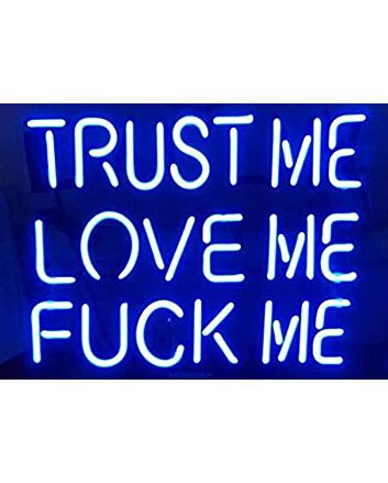 Trust Me Love Me F Me  Neon Light Sign
