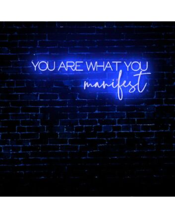 You Are What You Manifest LED Neon Sign