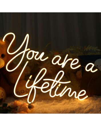 You Are A Liketime Neon Sign