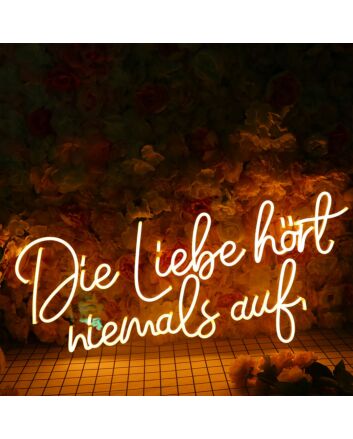 Die Liebe Hort Niemals Auf Neon Sign