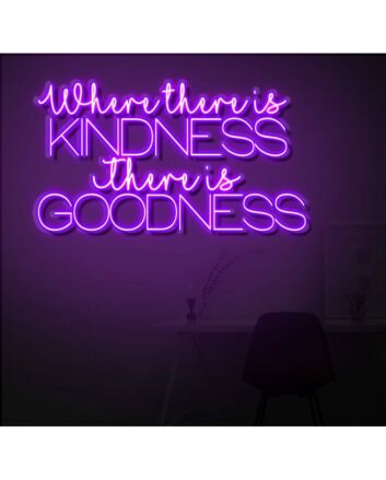 Where There Is Kindness There Is Goodness LED Neon Sign