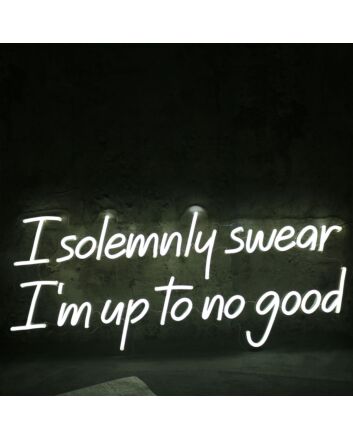 I Solemnly Swear I Am To No Good Neon Sign