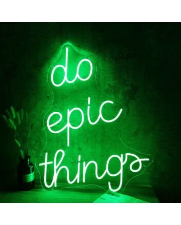 Do Epic Things Neon Sign