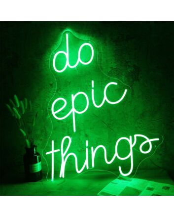 Do Epic Things Neon Sign