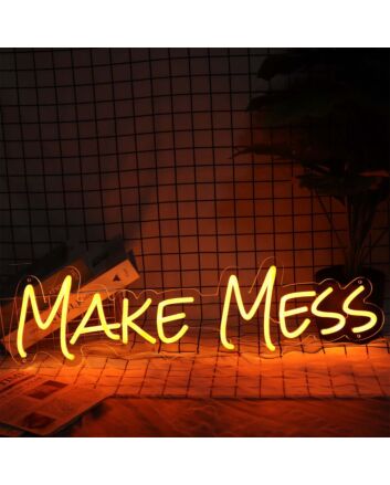 Make Mess Neon Sign