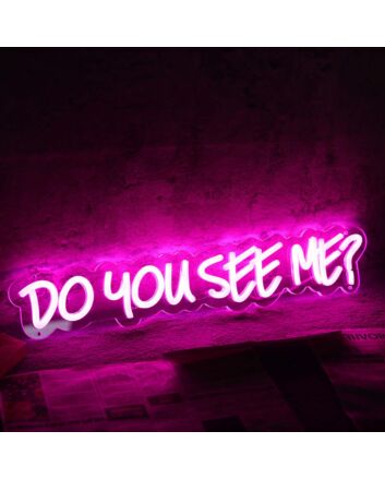Do You See Me Pink Neon Sign