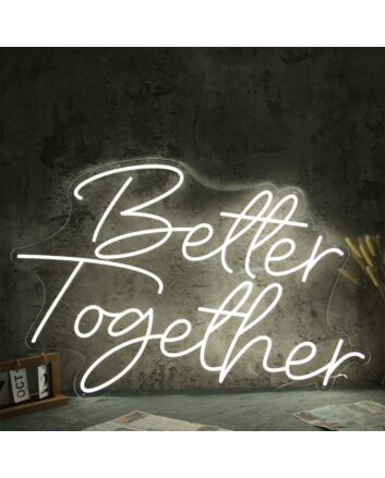Better Together White Neon Sign