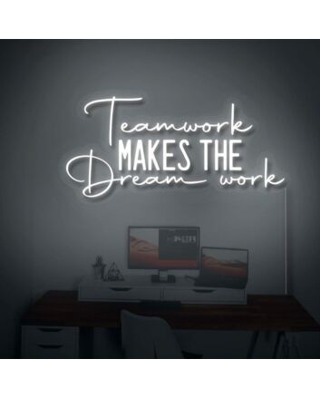 Teamwork Makes The Dreamwork LED Neon Sign