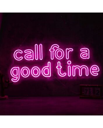 Call For A Good Time Neon Sign