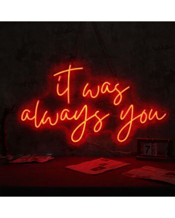 It Was Always You Red LED Neon Sign