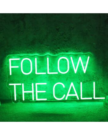 Follow The Call Neon Sign