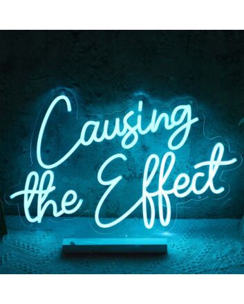 Causing The Effect Neon Sign