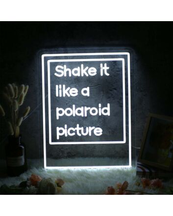 Shake It Like A Polaroid Picture White LED Neon Sign