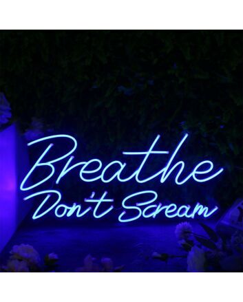 Breathe Don't Scream Blue Neon Sign