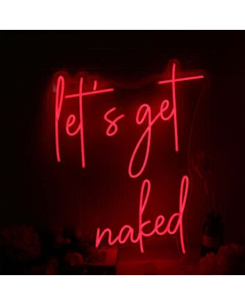 Let's Get Naked Red Neon Sign
