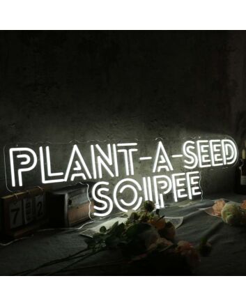 Plant A Seed Soiree White Neon Sign