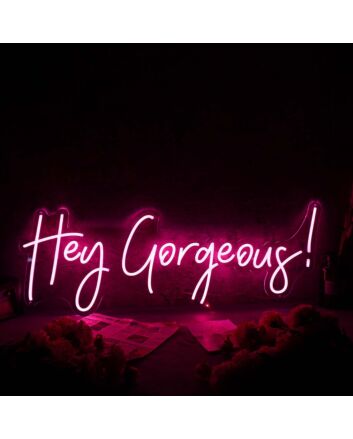 Hey Gorgeous Red Custom Neon Sign