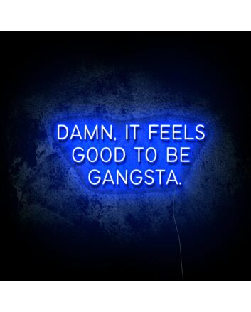 Feels Good To Be A Gangster LED Neon Sign