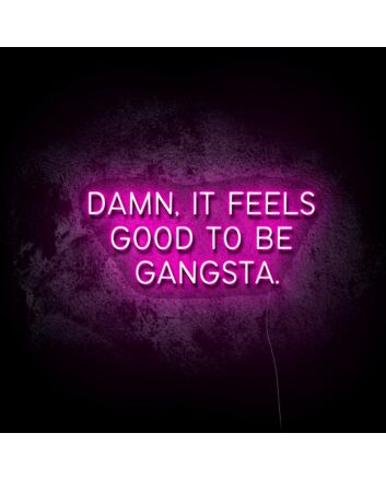 Feels Good To Be A Gangster LED Neon Sign