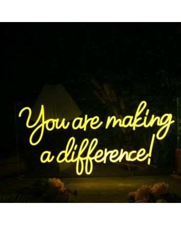 You Are Making A Difference Yellow Neon Sign