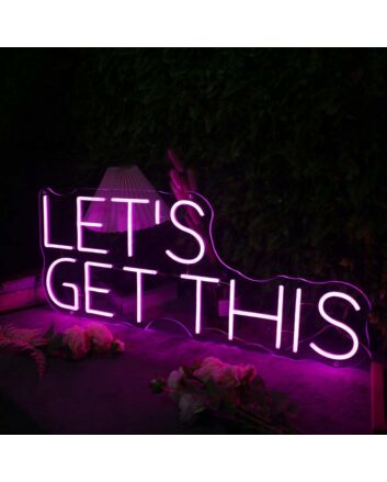 Let&#039;s Get This Pink Neon Sign