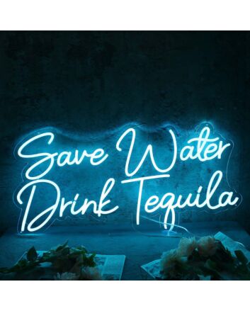 Save Water Drink Tequila Blue Neon Sign