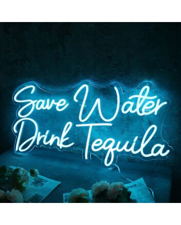 Save Water Drink Tequila Blue Neon Sign