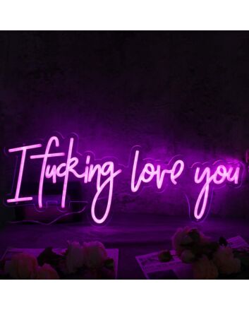 I Fucking Love You Purple Neon Sign