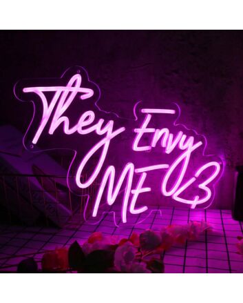 They Envy Me Pink Neon Sign