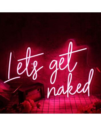 Lets Get Naked Red Custom Neon Sign