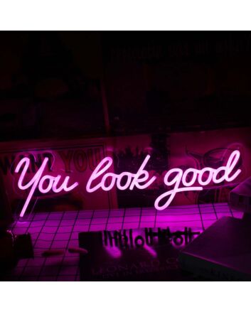 You Look Good Pink Neon Sign
