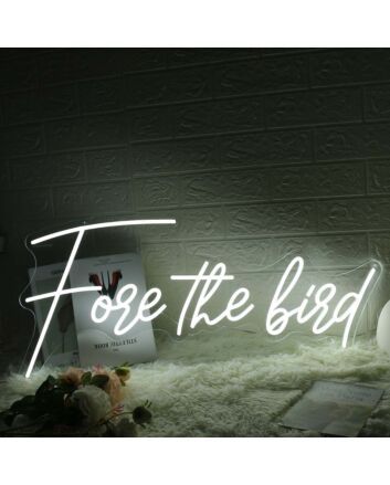 Fore The Bird White Neon Sign