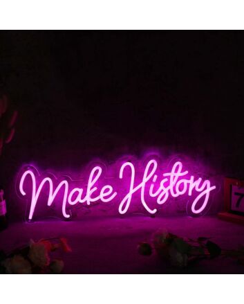 Make History Pink Neon Sign