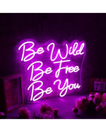 Be Wild Be Free Be You Pink Neon Sign