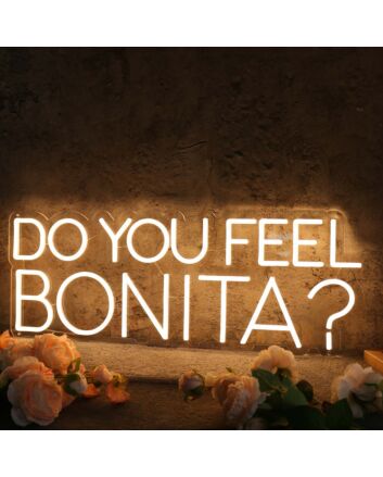 Do you Feel Bonita Yellow Neon Sign
