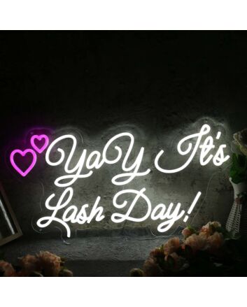 Yay It Is Lash Day White Neon Sign