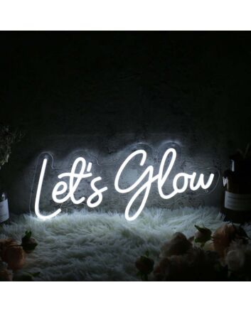 Let&#039;s Glow White Custom LED Neon Sign