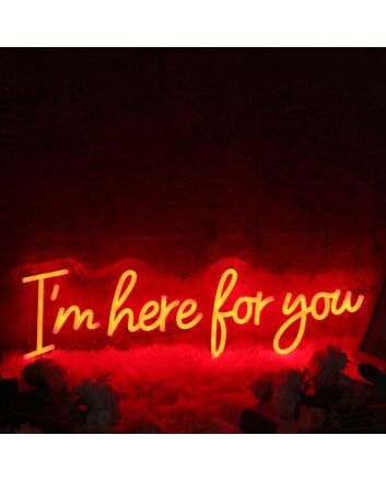 I'm Here For You Red Neon Sign