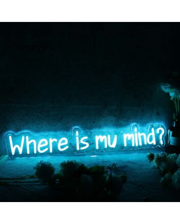 Where Is My Mind Blue Neon Sign