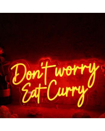 Don't Worry Eat Curry Neon Sign