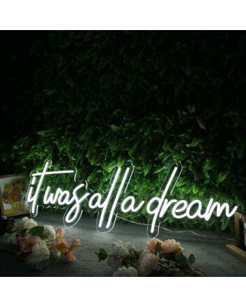 It Was All A Dream White Custom Neon Sign