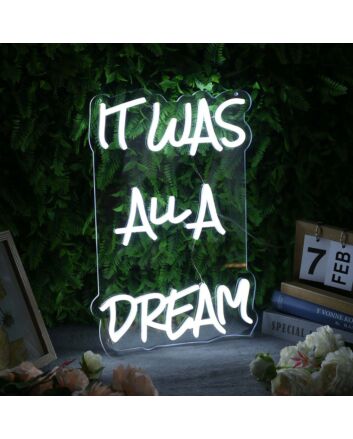 It Was All A Dream White Neon Sign