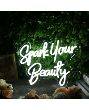 Spark Your Beauty White Neon Sign