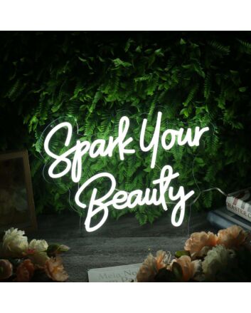 Spark Your Beauty White Neon Sign