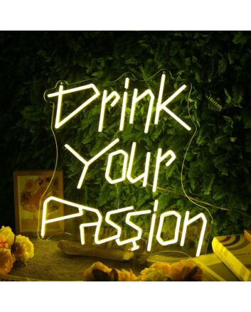 Drink Your Passion Yellow Neon Sign