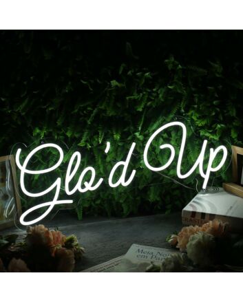 Glo'd Up White Neon Sign
