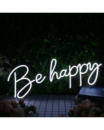 Be Happy White Neon Sign